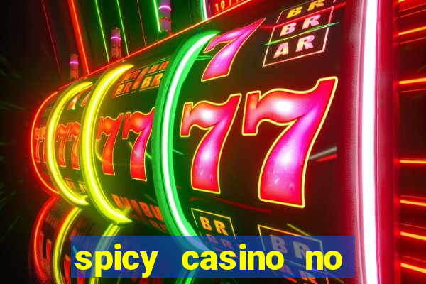 spicy casino no deposit bonus codes 2022