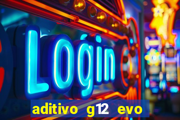 aditivo g12 evo ficha tecnica