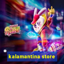 kalamantina store