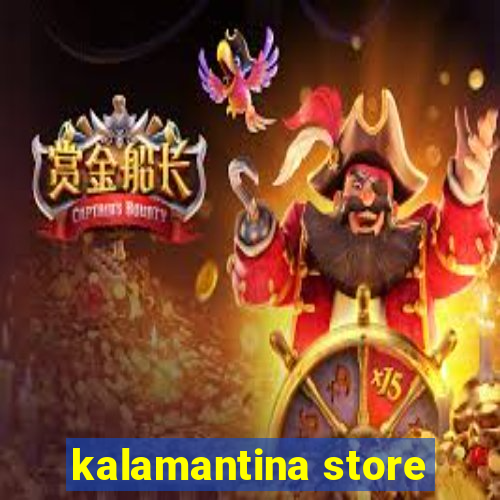 kalamantina store