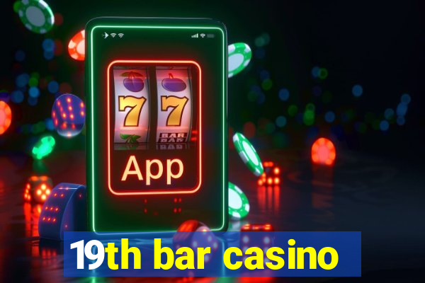 19th bar casino