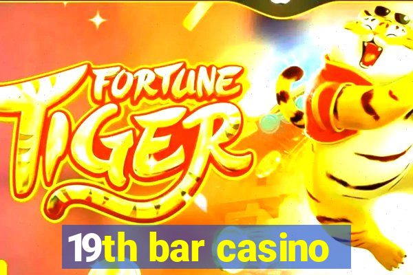 19th bar casino