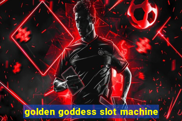 golden goddess slot machine