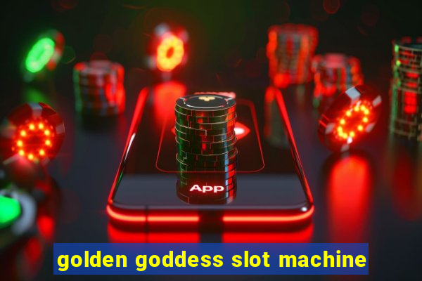 golden goddess slot machine