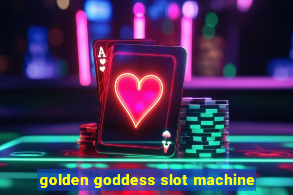 golden goddess slot machine