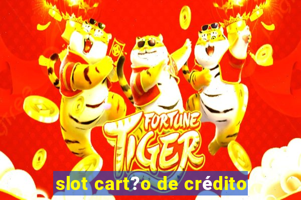 slot cart?o de crédito