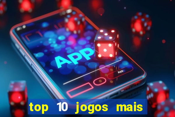 top 10 jogos mais jogados do mundo