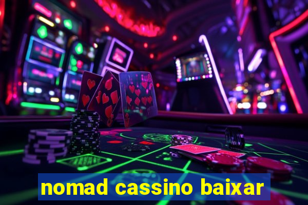 nomad cassino baixar