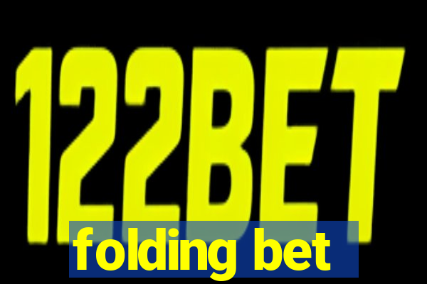 folding bet