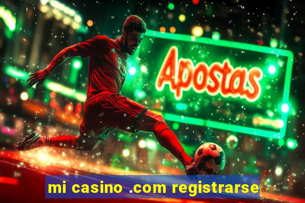 mi casino .com registrarse