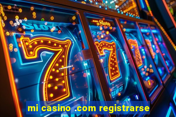 mi casino .com registrarse