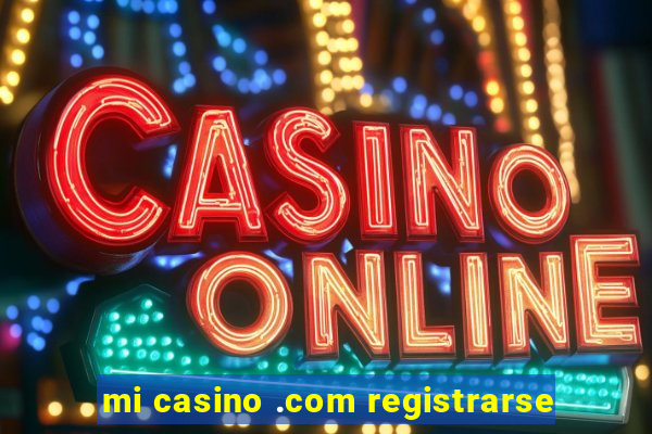 mi casino .com registrarse