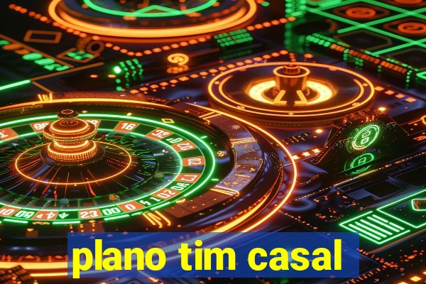 plano tim casal