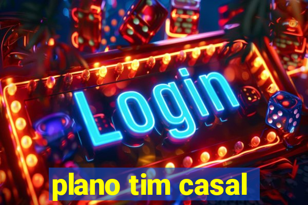 plano tim casal