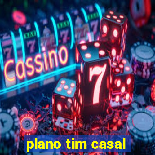 plano tim casal