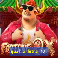 qual a letra 18 do alfabeto