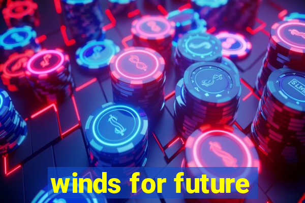 winds for future