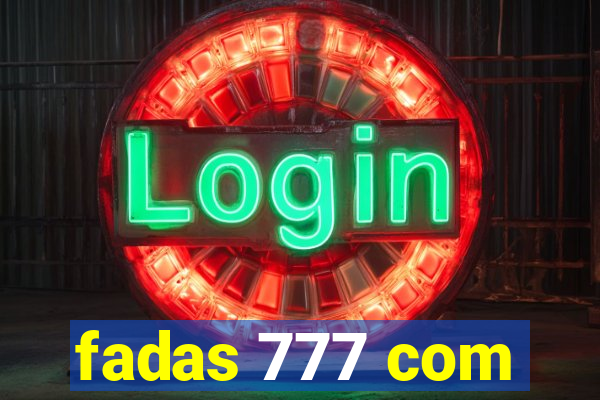 fadas 777 com