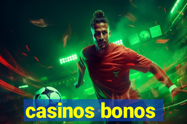 casinos bonos