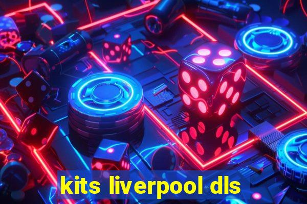 kits liverpool dls