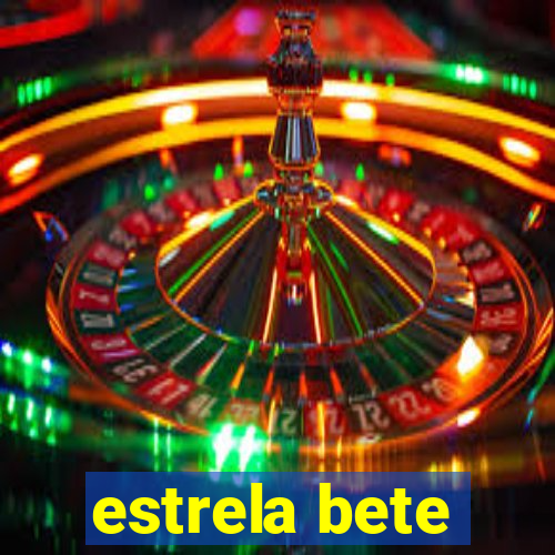 estrela bete