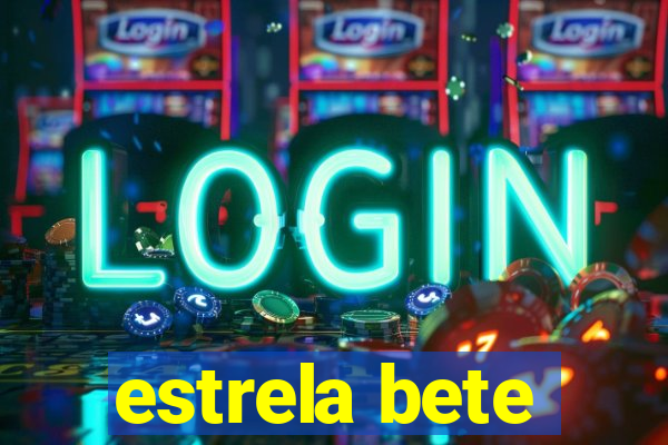 estrela bete