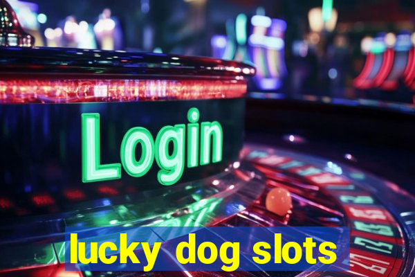 lucky dog slots