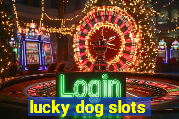 lucky dog slots