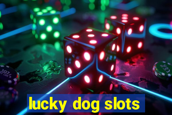 lucky dog slots