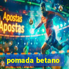 pomada betano