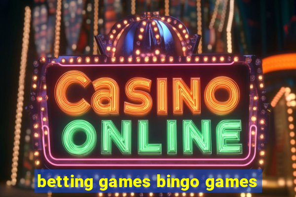 betting games bingo games