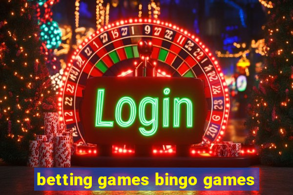 betting games bingo games