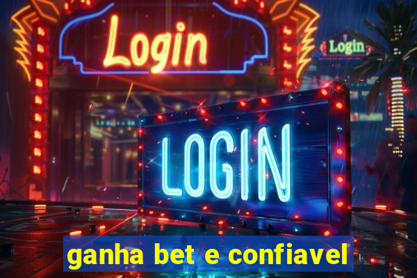 ganha bet e confiavel