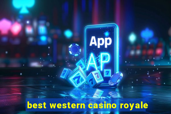 best western casino royale