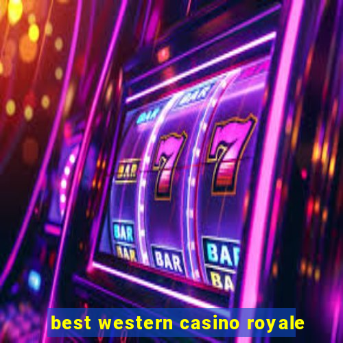 best western casino royale