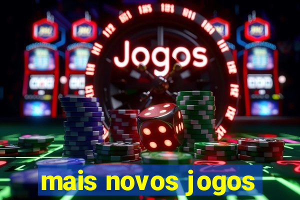 mais novos jogos