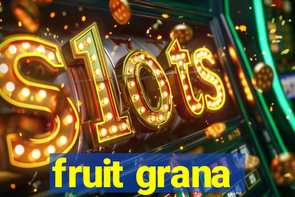 fruit grana