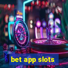 bet app slots