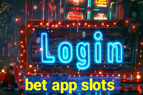 bet app slots