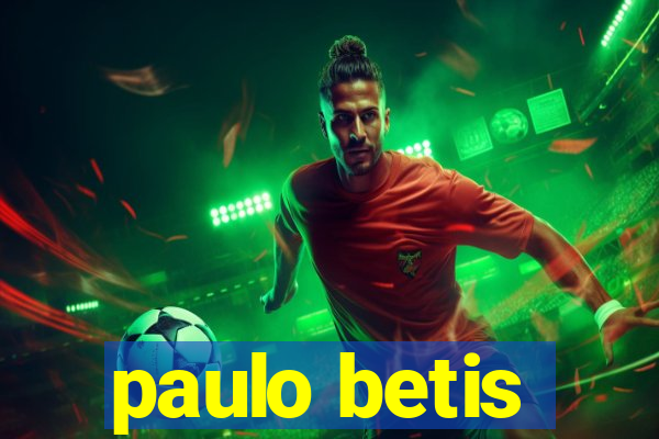 paulo betis