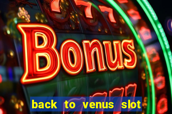 back to venus slot free play