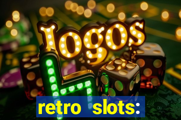 retro slots: classic slots