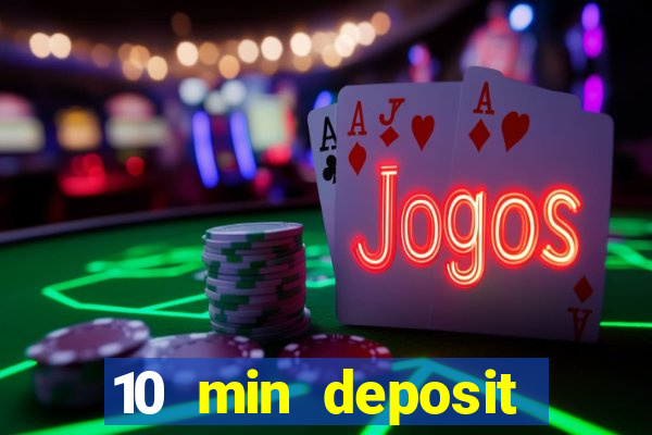 10 min deposit online casino