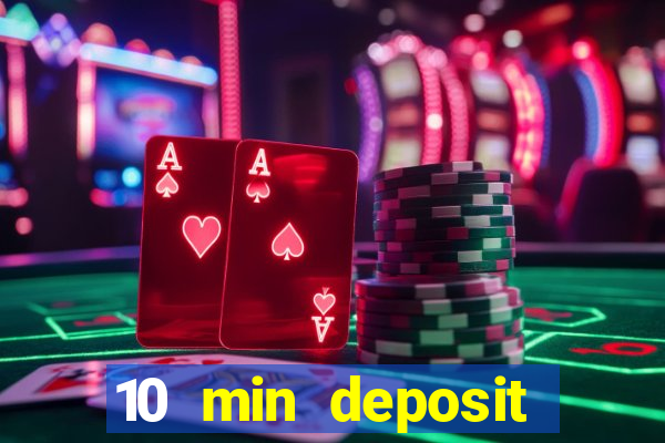 10 min deposit online casino