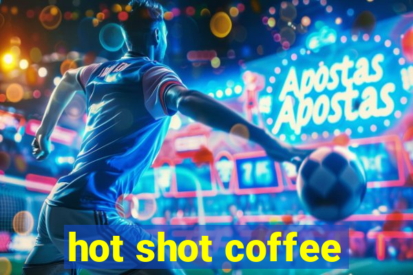 hot shot coffee