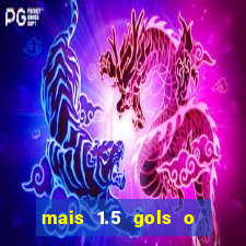 mais 1.5 gols o que significa