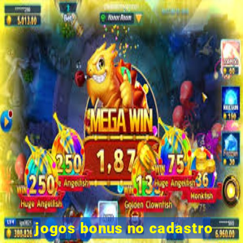 jogos bonus no cadastro