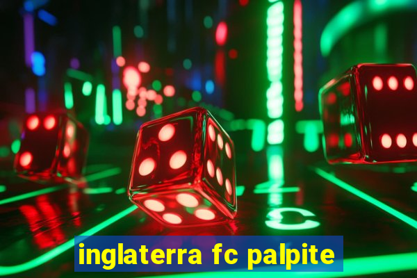 inglaterra fc palpite