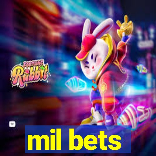 mil bets