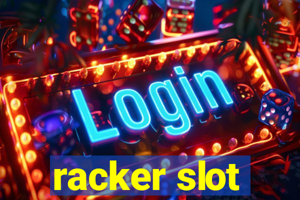 racker slot